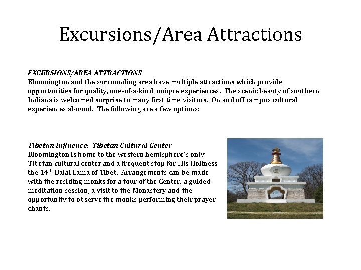 Excursions/Area Attractions EXCURSIONS/AREA ATTRACTIONS Bloomington and the surrounding area have multiple attractions which provide