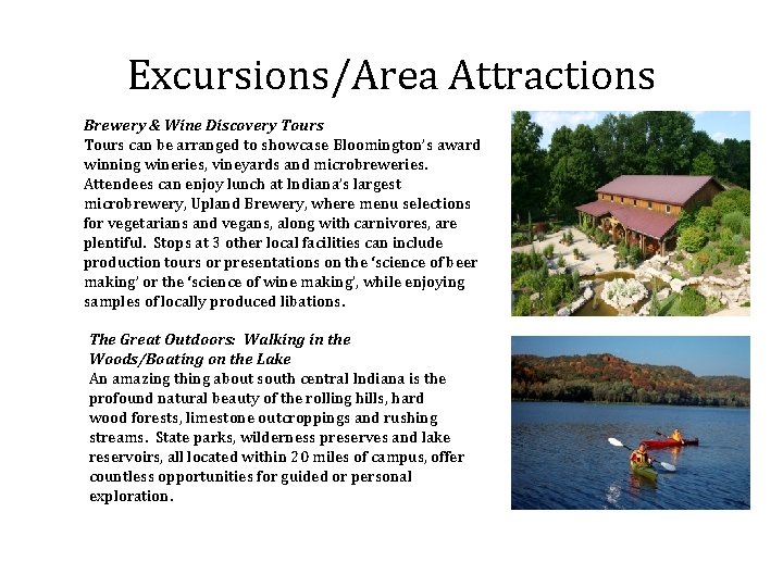 Excursions/Area Attractions Brewery & Wine Discovery Tours can be arranged to showcase Bloomington’s award