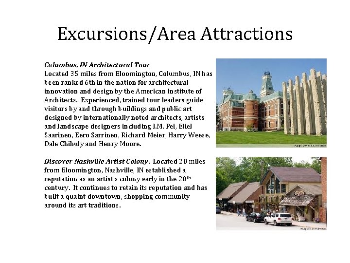 Excursions/Area Attractions Columbus, IN Architectural Tour Located 35 miles from Bloomington, Columbus, IN has