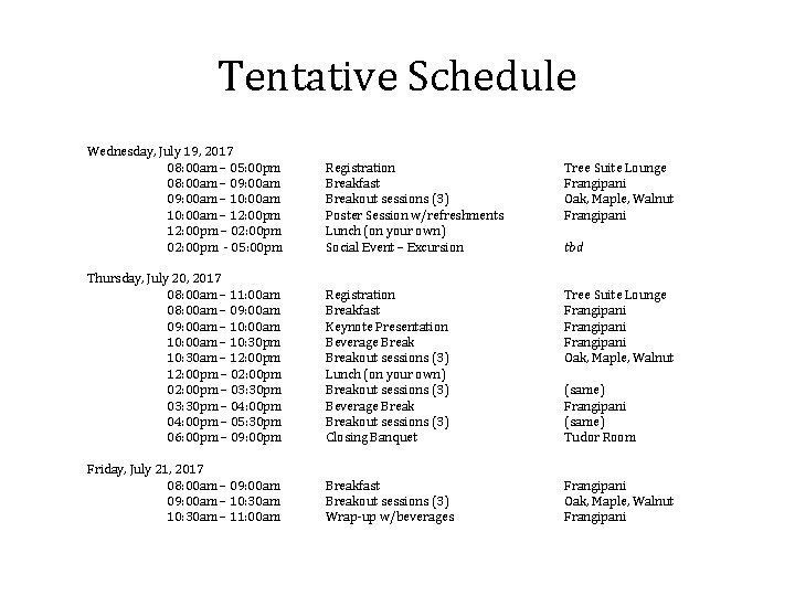 Tentative Schedule Wednesday, July 19, 2017 08: 00 am – 05: 00 pm 08: