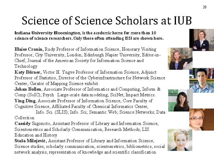 28 Science of Science Scholars at IUB Indiana University Bloomington, is the academic home