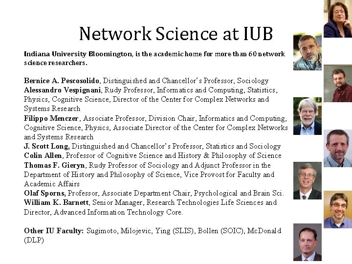 29 Network Science at IUB Indiana University Bloomington, is the academic home for more