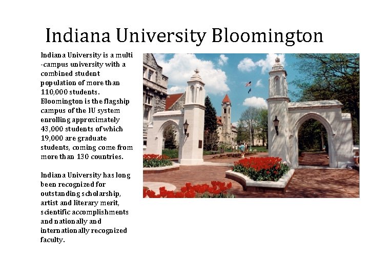 Indiana University Bloomington Indiana University is a multi -campus university with a combined student