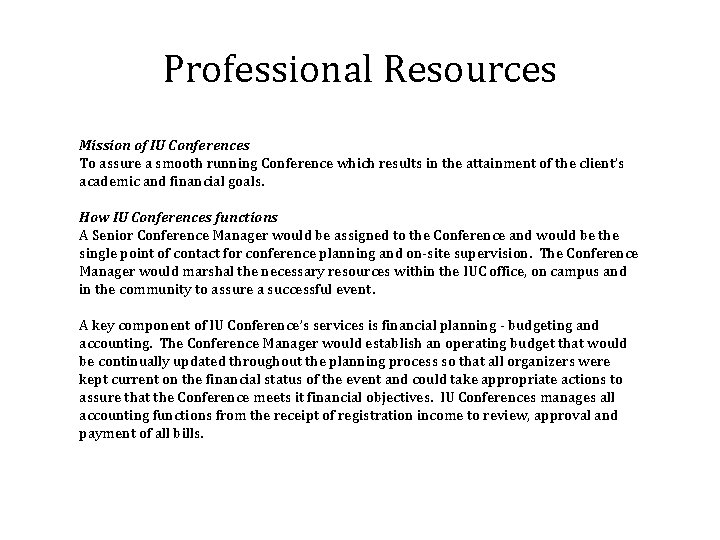 Professional Resources Mission of IU Conferences To assure a smooth running Conference which results