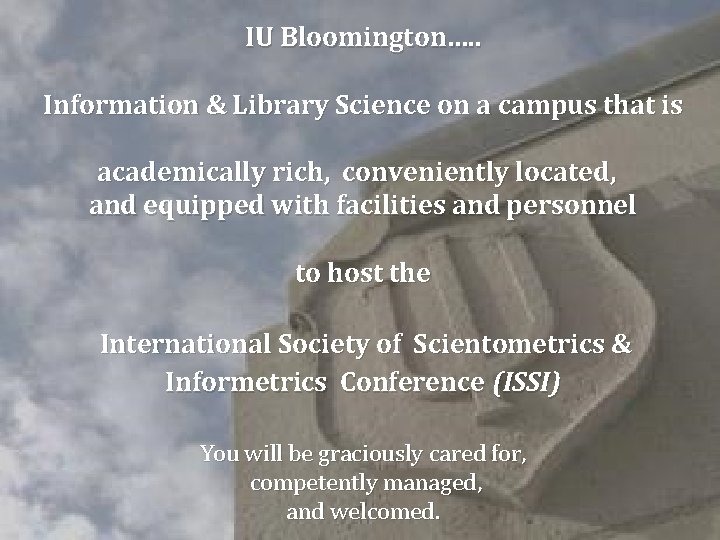 IU Bloomington…. . Information & Library Science on a campus that is academically rich,