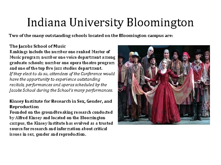 Indiana University Bloomington Two of the many outstanding schools located on the Bloomington campus