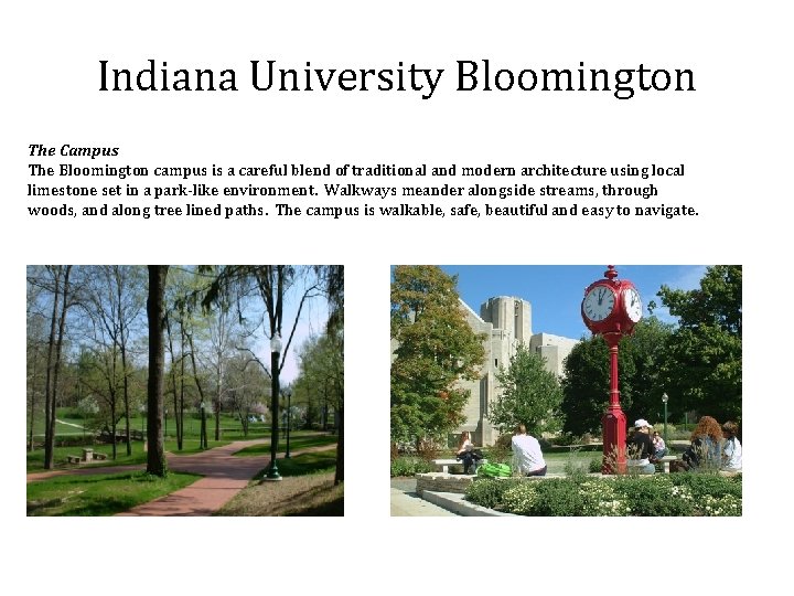 Indiana University Bloomington The Campus The Bloomington campus is a careful blend of traditional