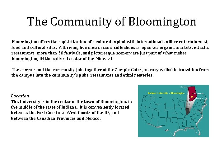 The Community of Bloomington offers the sophistication of a cultural capital with international-caliber entertainment,
