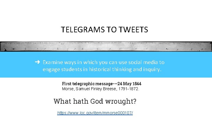 TELEGRAMS TO TWEETS ➜ Examine ways in which you can use social media to