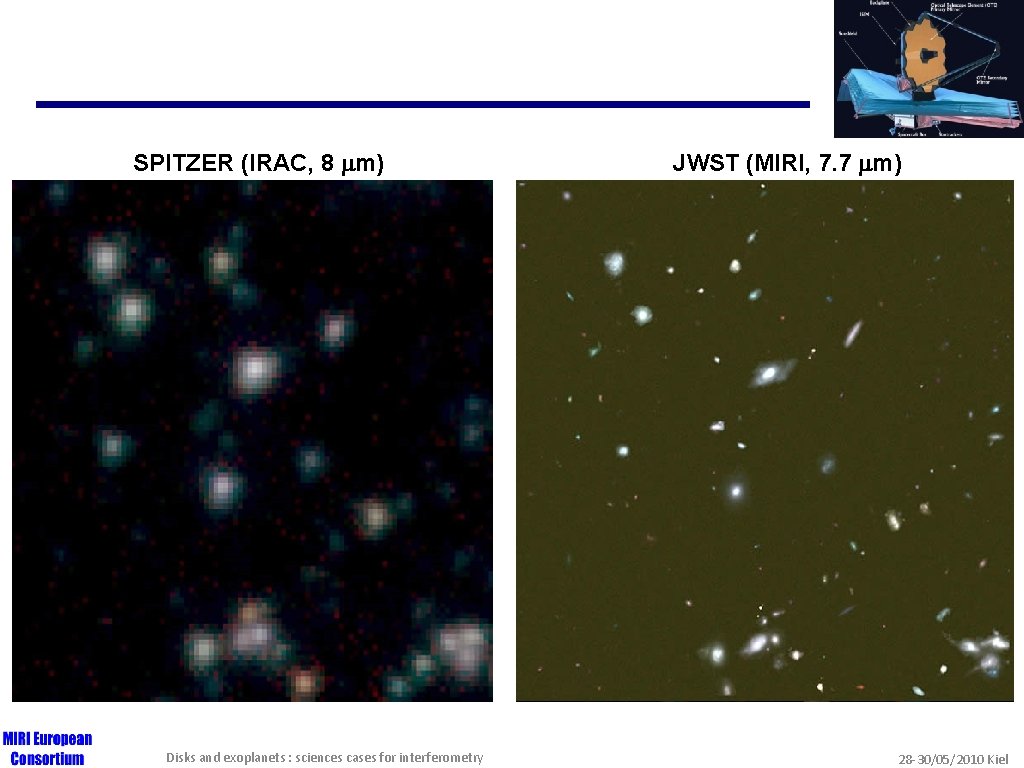 SPITZER (IRAC, 8 m) Disks and exoplanets : sciences cases for interferometry JWST (MIRI,