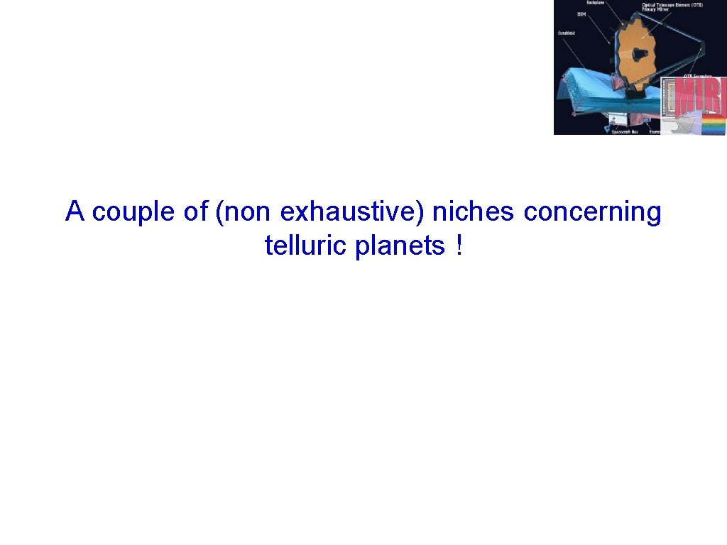 A couple of (non exhaustive) niches concerning telluric planets ! 