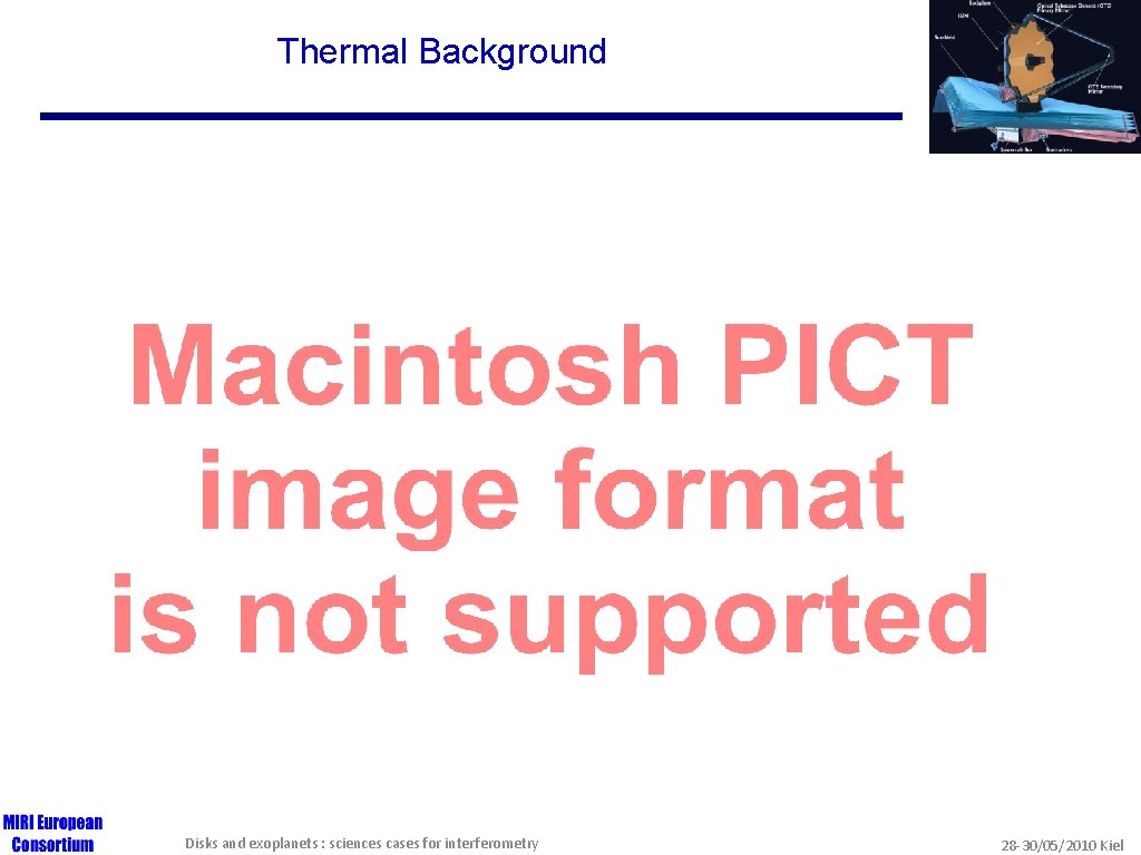 Thermal Background Disks and exoplanets : sciences cases for interferometry 28 -30/05/2010 Kiel 