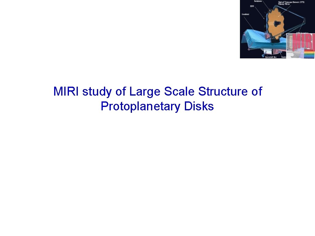 MIRI study of Large Scale Structure of Protoplanetary Disks 
