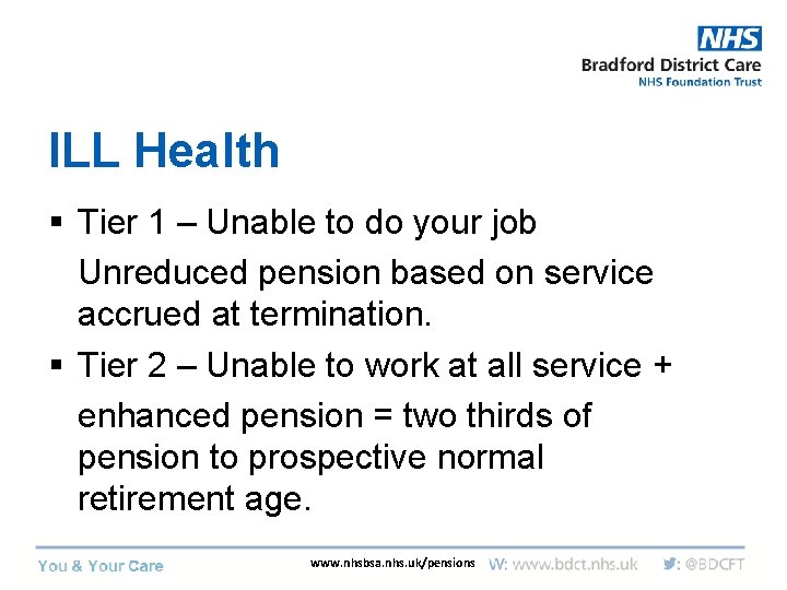 ILL Health § Tier 1 – Unable to do your job Unreduced pension based