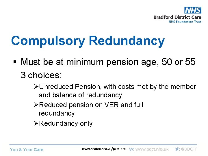 Compulsory Redundancy § Must be at minimum pension age, 50 or 55 3 choices: