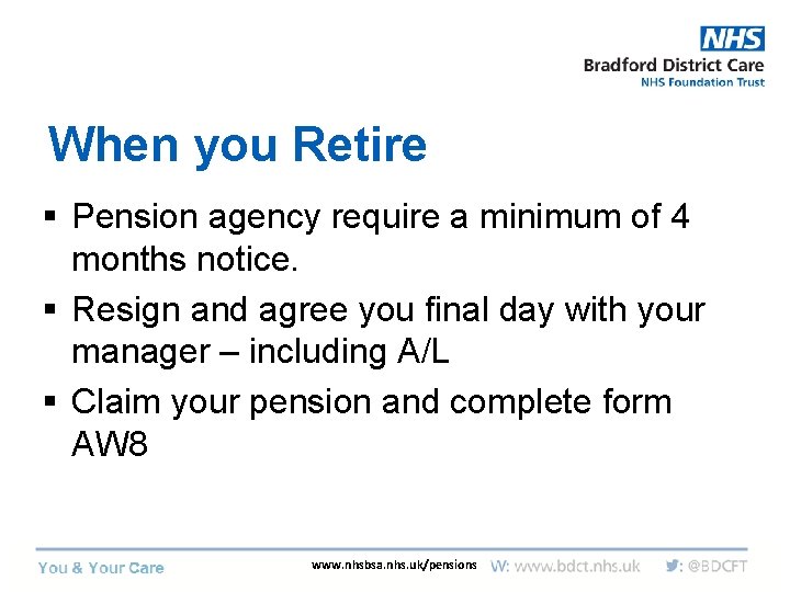 When you Retire § Pension agency require a minimum of 4 months notice. §