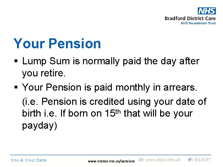 Your Pension § Lump Sum is normally paid the day after you retire. §