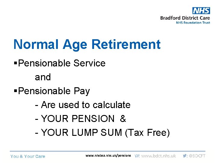 Normal Age Retirement §Pensionable Service and §Pensionable Pay - Are used to calculate -