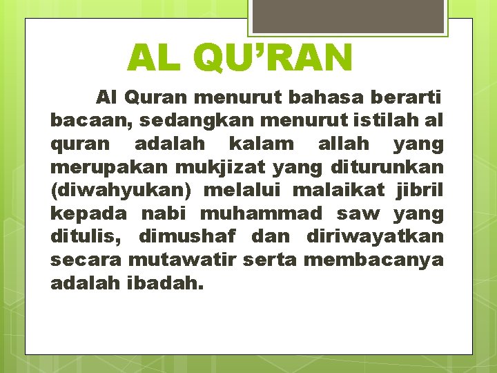 AL QU’RAN Al Quran menurut bahasa berarti bacaan, sedangkan menurut istilah al quran adalah