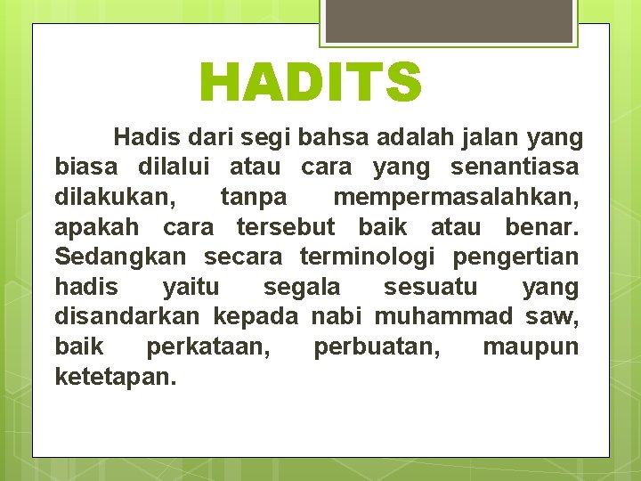 HADITS Hadis dari segi bahsa adalah jalan yang biasa dilalui atau cara yang senantiasa