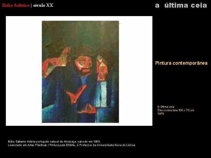 Ilídio Salteiro | século XX a última ceia Pintura contemporânea A última ceia Óleo