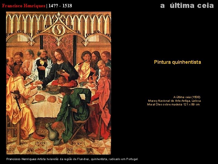 Francisco Henriques | 14? ? - 1518 a última ceia Pintura quinhentista A última