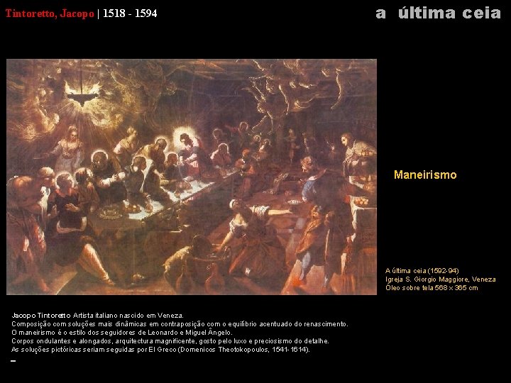 Tintoretto, Jacopo | 1518 - 1594 a última ceia Maneirismo A última ceia (1592