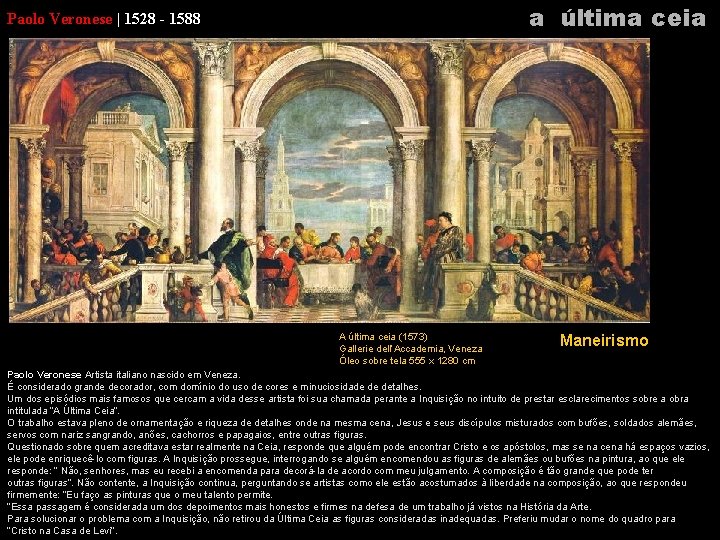 a última ceia Paolo Veronese | 1528 - 1588 A última ceia (1573) Gallerie