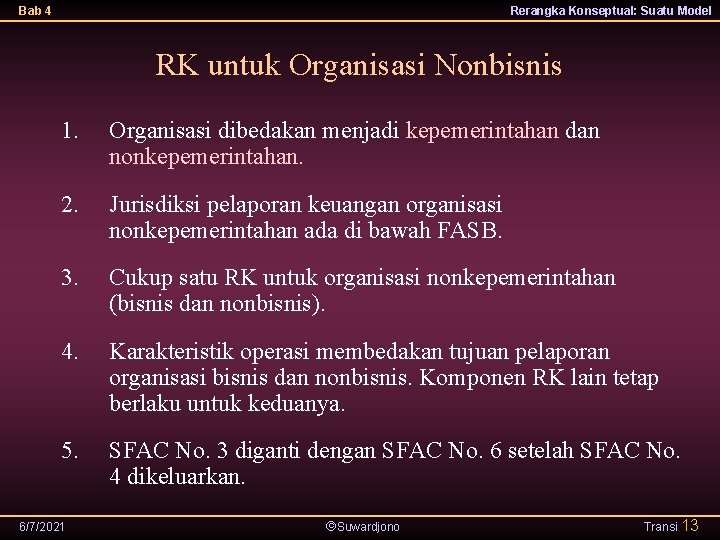 Bab 4 Rerangka Konseptual: Suatu Model RK untuk Organisasi Nonbisnis 1. Organisasi dibedakan menjadi