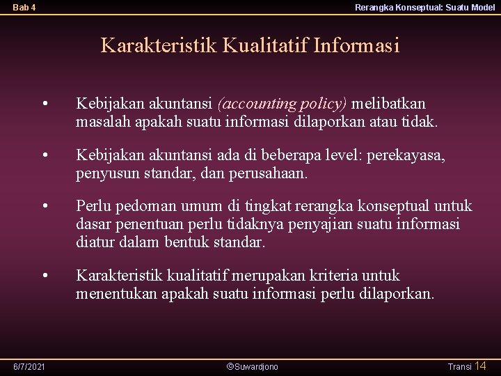 Bab 4 Rerangka Konseptual: Suatu Model Karakteristik Kualitatif Informasi • Kebijakan akuntansi (accounting policy)