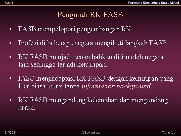 Bab 4 Rerangka Konseptual: Suatu Model Pengaruh RK FASB • FASB mempelopori pengembangan RK.