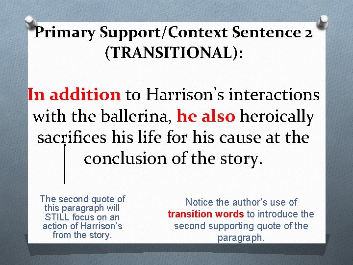 Primary Support/Context Sentence 2 (TRANSITIONAL): In addition to Harrison’s interactions with the ballerina, he