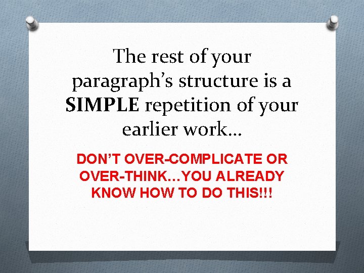 The rest of your paragraph’s structure is a SIMPLE repetition of your earlier work…