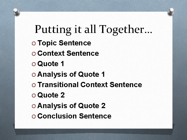 Putting it all Together… O Topic Sentence O Context Sentence O Quote 1 O