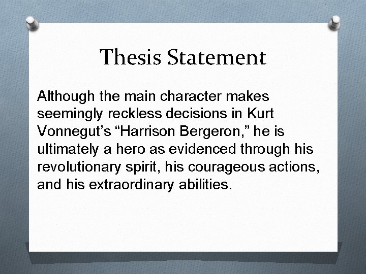 Thesis Statement Although the main character makes seemingly reckless decisions in Kurt Vonnegut’s “Harrison