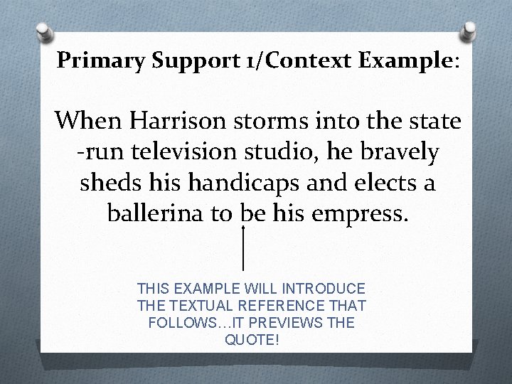 Primary Support 1/Context Example: When Harrison storms into the state -run television studio, he