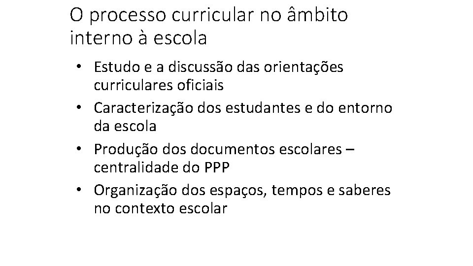 O processo curricular no âmbito interno à escola • Estudo e a discussão das