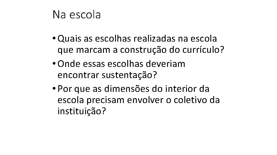 Na escola • Quais as escolhas realizadas na escola que marcam a construção do