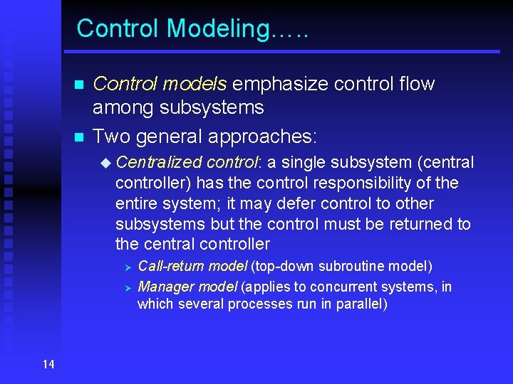 Control Modeling…. . n n Control models emphasize control flow among subsystems Two general