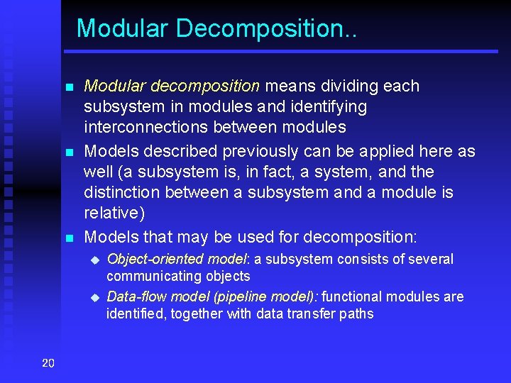 Modular Decomposition. . n n n Modular decomposition means dividing each subsystem in modules