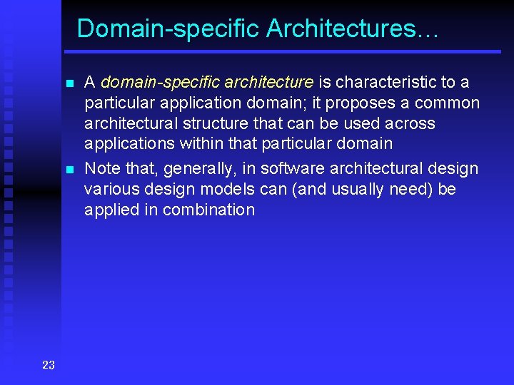 Domain-specific Architectures… n n 23 A domain-specific architecture is characteristic to a particular application