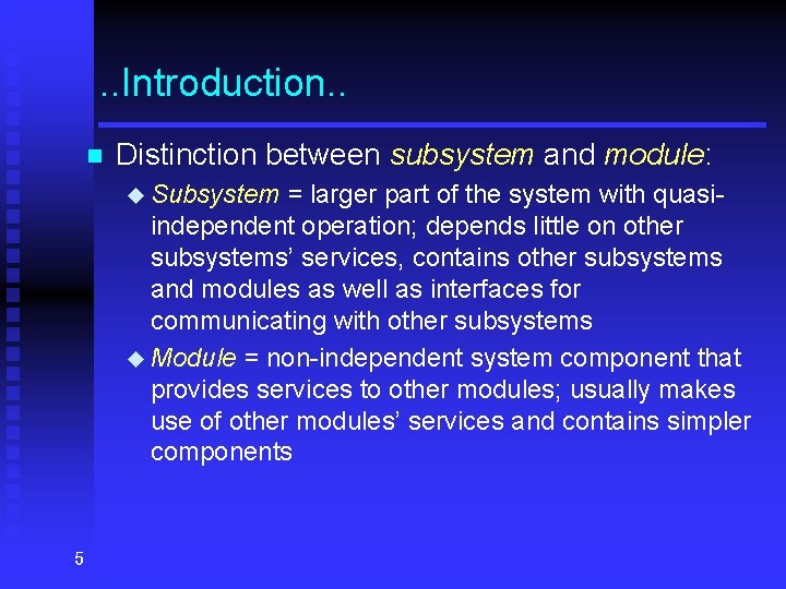 . . Introduction. . n Distinction between subsystem and module: u Subsystem = larger