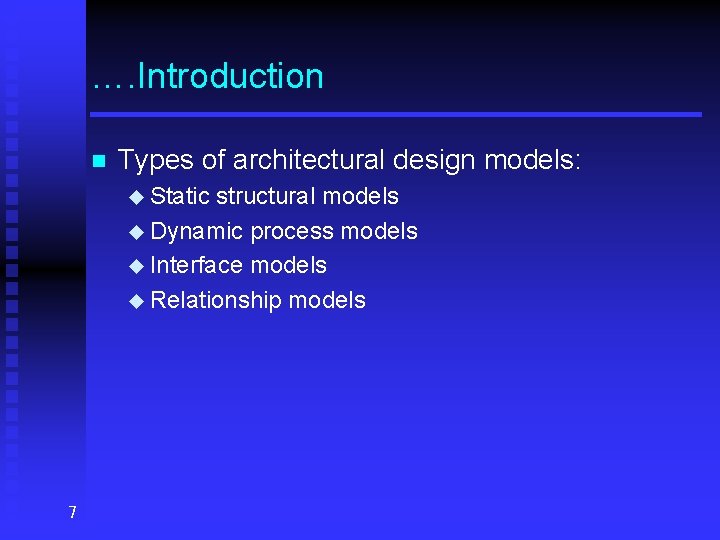 …. Introduction n Types of architectural design models: u Static structural models u Dynamic