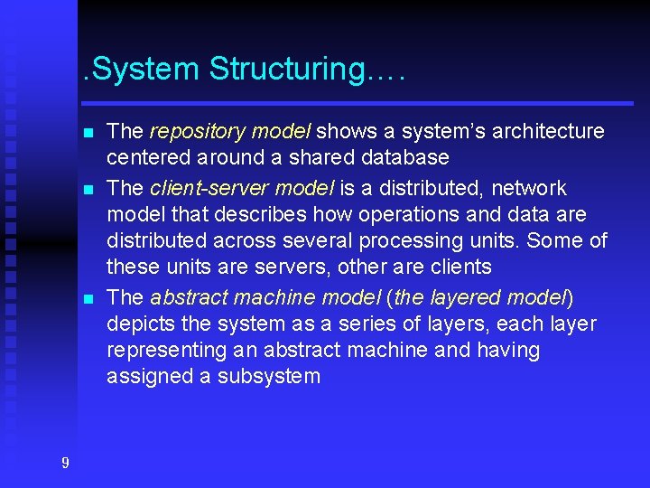 . System Structuring…. n n n 9 The repository model shows a system’s architecture