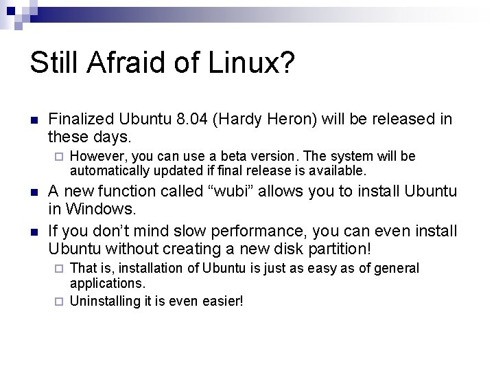 Still Afraid of Linux? n Finalized Ubuntu 8. 04 (Hardy Heron) will be released Still Afraid of Linux? n Finalized Ubuntu 8. 04 (Hardy Heron) will be released