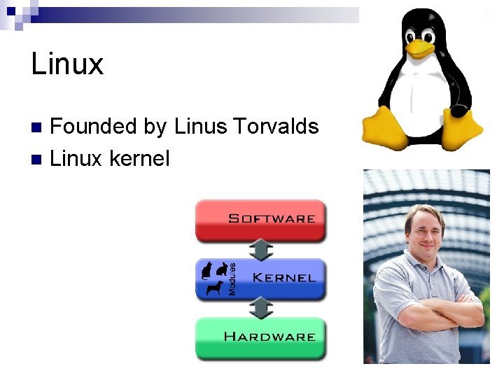Linux Founded by Linus Torvalds n Linux kernel n Linux Founded by Linus Torvalds n Linux kernel n