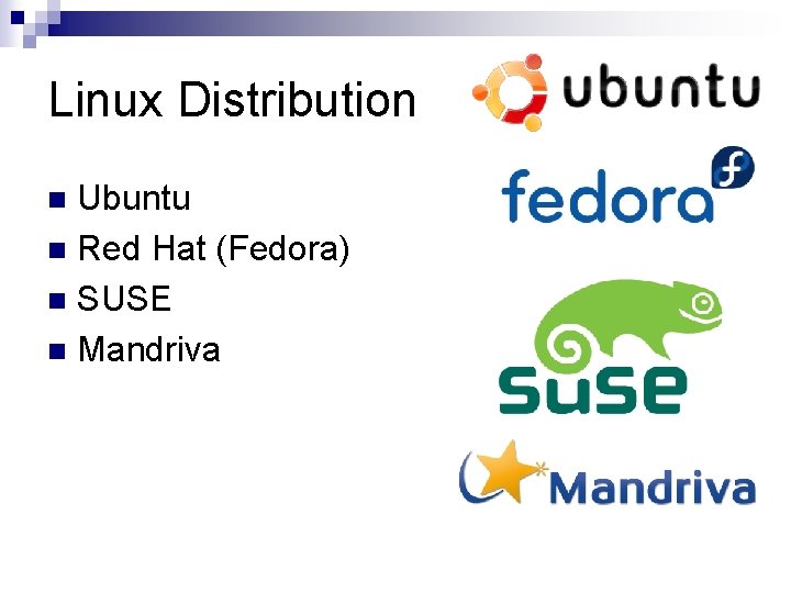 Linux Distribution Ubuntu n Red Hat (Fedora) n SUSE n Mandriva n Linux Distribution Ubuntu n Red Hat (Fedora) n SUSE n Mandriva n