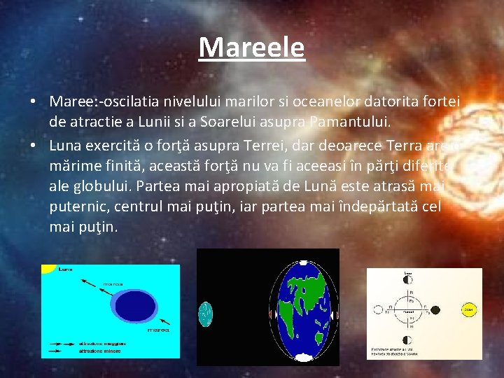 Mareele • Maree: -oscilatia nivelului marilor si oceanelor datorita fortei de atractie a Lunii