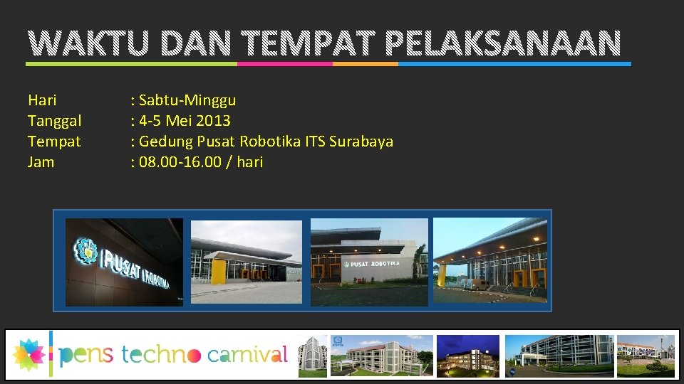 Hari Tanggal Tempat Jam : Sabtu-Minggu : 4 -5 Mei 2013 : Gedung Pusat