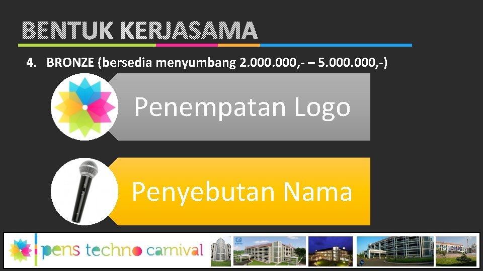 4. BRONZE (bersedia menyumbang 2. 000, - – 5. 000, -) Penempatan Logo Penyebutan